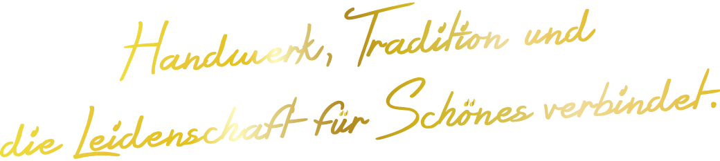 Slogan Handwerk, Tradition und die Leidenschaft für Schönes verbindet
